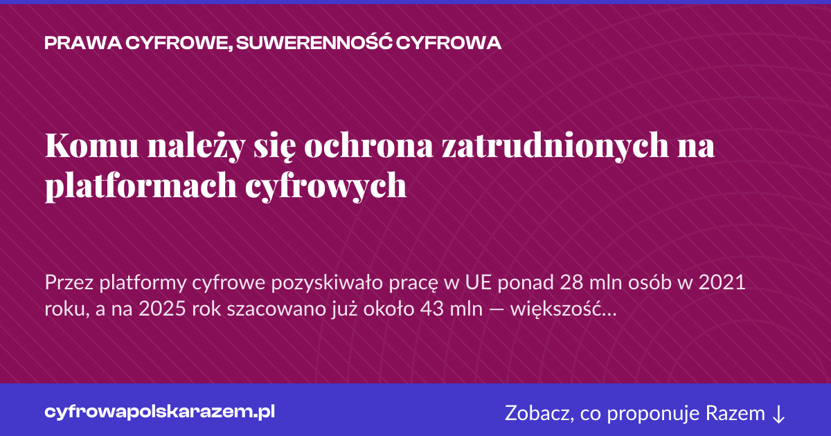 Karta social do udostępnienia: Komu należy się ochrona zatrudnionych na platformach cyfrowych